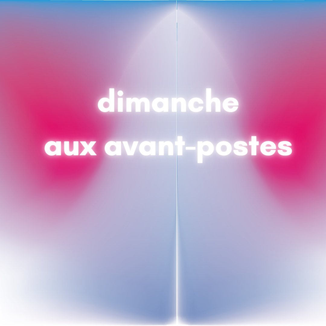 Dimanche aux Avant-postes